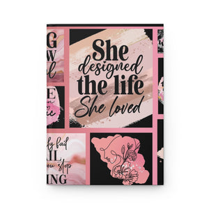 "She Designed the Life She Loved"  Hardcover Journal Matte