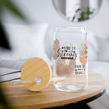 Load image into Gallery viewer, &quot;She Is Strong&quot; 16oz Glass with Bamboo Lid and Straw