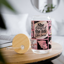 Load image into Gallery viewer, &quot;She Designed The Life She Loved&quot;  16 oz Glass w /Lid &amp; Straw