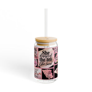 "She Designed The Life She Loved"  16 oz Glass w /Lid & Straw