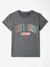 Load image into Gallery viewer, GOD IS GOOD ALL THE TIME Round Neck T-Shirt