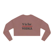 Load image into Gallery viewer, &quot;V is for Vodka &quot; Women&#39;s Cropped Sweatshirt