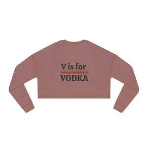 "V is for Vodka " Women's Cropped Sweatshirt