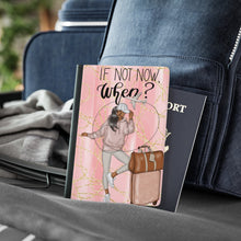 Load image into Gallery viewer, If Not Now When? Passport Cover
