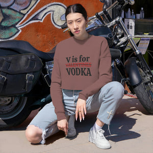 "V is for Vodka " Women's Cropped Sweatshirt