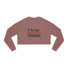 Load image into Gallery viewer, &quot;V is for Vodka &quot; Women&#39;s Cropped Sweatshirt