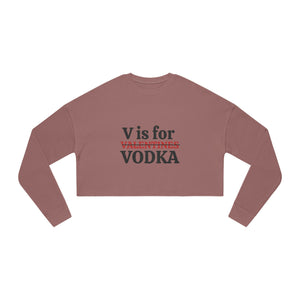 "V is for Vodka " Women's Cropped Sweatshirt