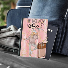 Load image into Gallery viewer, If Not Now When?  Passport Cover